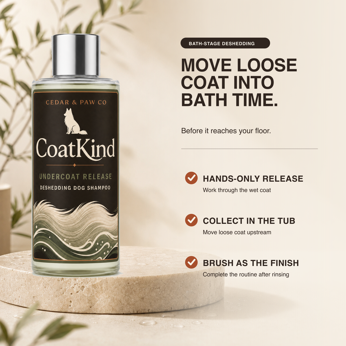 Move loose coat into bath time. Before it reaches your floor.
